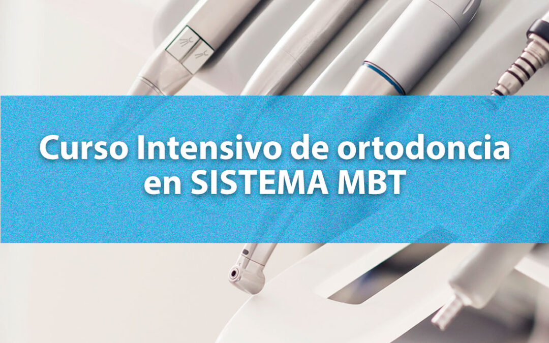 Curso Intensivo de ortodoncia en SISTEMA MBT