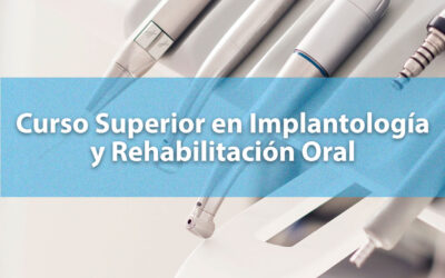 Curso Superior en Implantología y Rehabilitación Oral